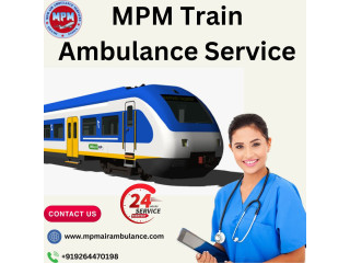 Comfort during Relocation is Guaranteed by in MPM Train Ambulance Guwahati