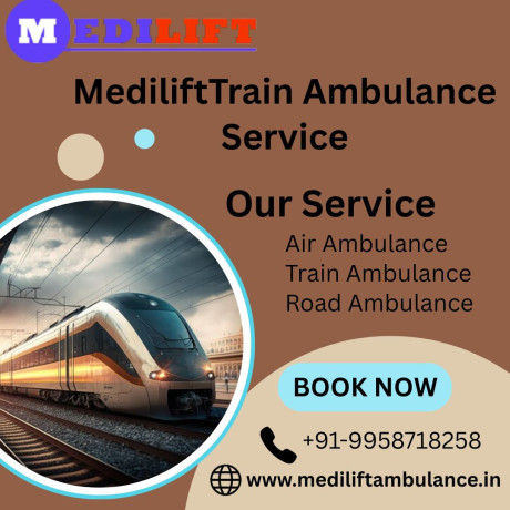 choose-medilift-train-ambulance-in-dibrugarh-for-the-best-transfer-experience-big-0