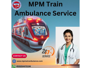 MPM Train Ambulance in Ranchi Provide Problem-Free Relocation