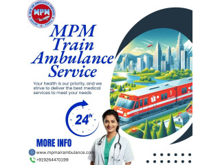 MPM Train Ambulance service provides Comfortable and safe patient transfer from Patna across the country