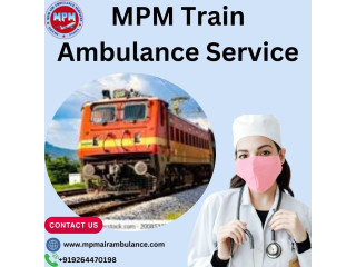 MPM Train Ambulance in Kolkata Provides Secure and Quick Medical Transport