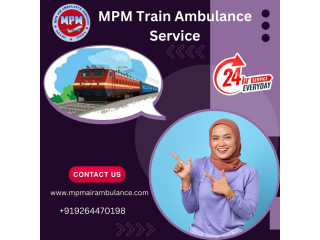Relocate without stress with MPM Train Ambulance in Guwahati