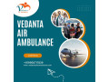 take-air-ambulance-in-chennai-for-easy-patient-relocation-by-vedanta-small-0