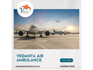 Hire an Air Ambulance in Guwahati with Hi-tech Medical Aid from Vedanta