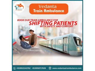 Get a Train Ambulance in Patna during the Emergency by Vedanta